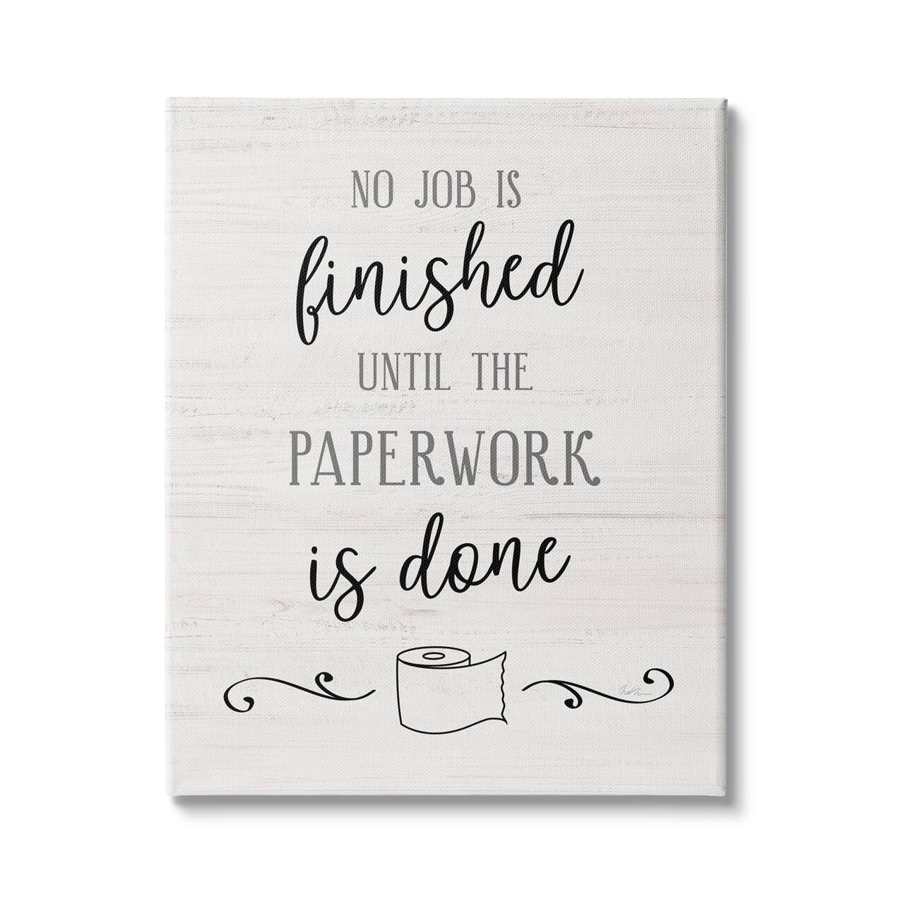 Stupell Industries No Job Finished Until Paperwork Done Toilet Paper Canvas Wall Art